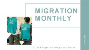 MIGRATION MONTHLY JUNE 2020 CCUSA Refugee and Immigration