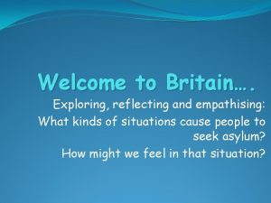 Welcome to Britain Exploring reflecting and empathising What