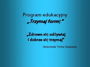 Program edukacyjny Trzymaj form Zdrowo si odywiaj i