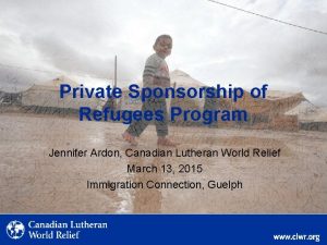 Private Sponsorship of Refugees Program Jennifer Ardon Canadian