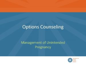 Options Counseling Management of Unintended Pregnancy Learning Objectives