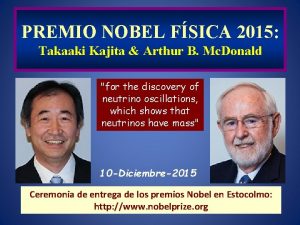 PREMIO NOBEL FSICA 2015 Takaaki Kajita Arthur B