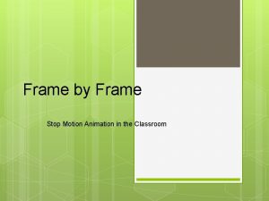 Frame by Frame Stop Motion Animation in the