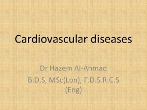 Cardiovascular diseases Dr Hazem AlAhmad B D S