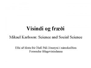 Vsindi og fri Mikael Karlsson Science and Social