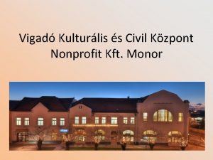 Vigad Kulturlis s Civil Kzpont Nonprofit Kft Monor