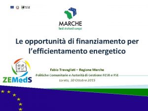 Le opportunit di finanziamento per lefficientamento energetico Fabio