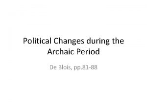 Political Changes during the Archaic Period De Blois