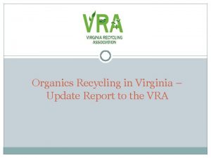 Organics Recycling in Virginia Update Report to the