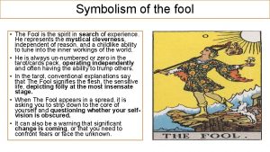 Symbolism of the fool The Fool is the