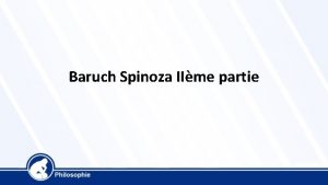 Baruch Spinoza IIme partie Baruch Spinoza 1632 1677