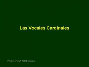 Las Vocales Cardinales Derechos reservados 2002 SIL International