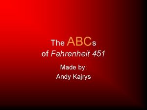 The ABCs of Fahrenheit 451 Made by Andy