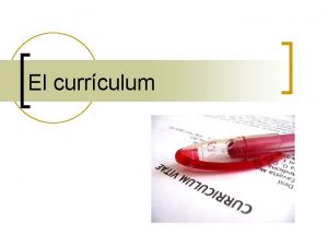 El currculum El currculum n El CV es