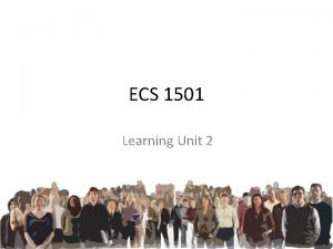 ECS 1501 Learning Unit 2 Learning Outcomes Once