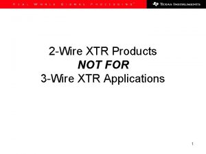 2 Wire XTR Products NOT FOR 3 Wire