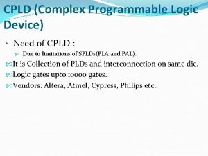 CPLD Complex Programmable Logic Device Need of CPLD