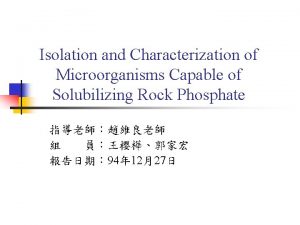 Isolation and Characterization of Microorganisms Capable of Solubilizing