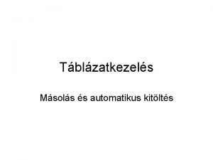 Tblzatkezels Msols s automatikus kitlts Ismtl krdsek Milyen