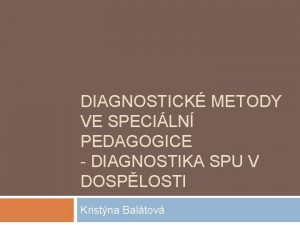 DIAGNOSTICK METODY VE SPECILN PEDAGOGICE DIAGNOSTIKA SPU V