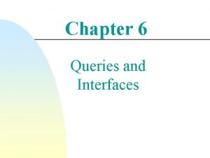 Chapter 6 Queries and Interfaces Keyword Queries n