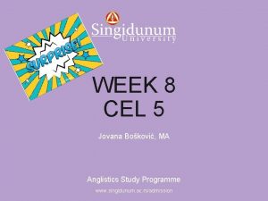 Anglistics Study Programme WEEK 8 CEL 5 Jovana