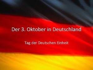 Der 3 Oktober in Deutschland Tag der Deutschen