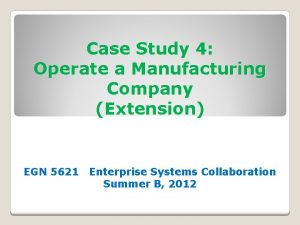 Case Study 4 Operate a Manufacturing Company Extension