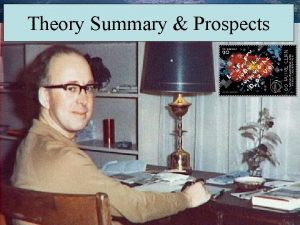 Theory Summary Prospects John Ellis Some 2014 Anniversaries