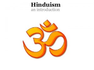 Hinduism an introduction The Indian subcontinent includes areas