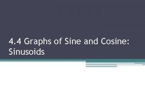 4 4 Graphs of Sine and Cosine Sinusoids