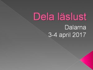 Dela lslust Dalarna 3 4 april 2017 Bemtande