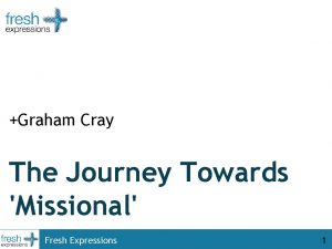Graham Cray The Journey Towards Missional Fresh Expressions