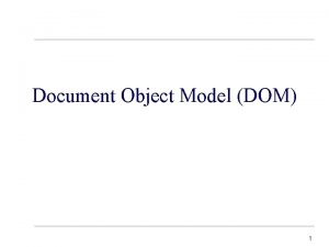 Document Object Model DOM 1 What the heck