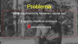 Problema 4000 nepilnamei Akmens rajone turi 6 sporto