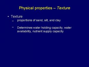 Physical properties Texture Texture proportions of sand silt