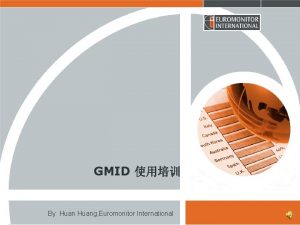 GMID By Huang Euromonitor International CCCountries Consumers Countries