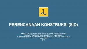 PERENCANAAN KONSTRUKSI SID KEMENTERIAN PEKERJAAN UMUM DAN PERUMAHAN