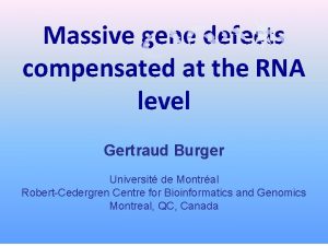 Massive gene defects compensated at the RNA level