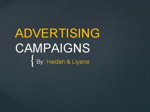 ADVERTISING CAMPAIGNS By Haidah Liyana INTRODUCTION A coordinated