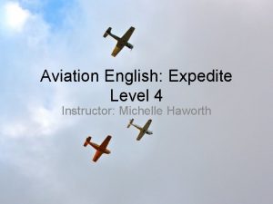 Aviation English Expedite Level 4 Instructor Michelle Haworth