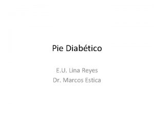 Pie Diabtico E U Lina Reyes Dr Marcos