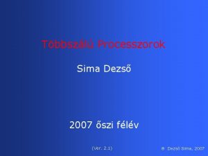 Tbbszl Processzorok Sima Dezs 2007 szi flv Ver