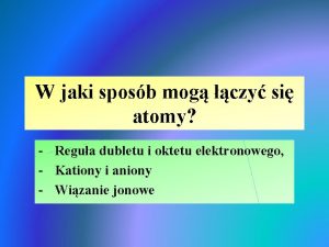 W jaki sposb mog czy si atomy Regua