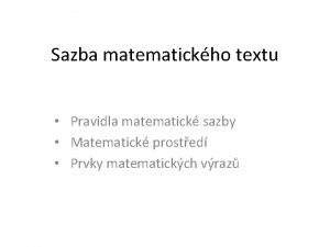 Sazba matematickho textu Pravidla matematick sazby Matematick prosted