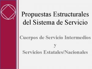 Propuestas Estructurales del Sistema de Servicio Cuerpos de