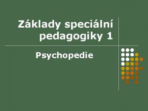 Zklady speciln pedagogiky 1 Psychopedie Profesn pprava osob