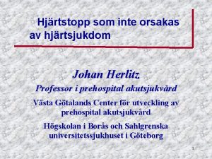 Hjrtstopp som inte orsakas av hjrtsjukdom Johan Herlitz