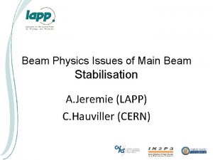 Beam Physics Issues of Main Beam Stabilisation A