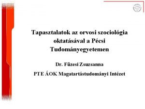 Tapasztalatok az orvosi szociolgia oktatsval a Pcsi Tudomnyegyetemen